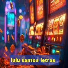 lulu santos letras